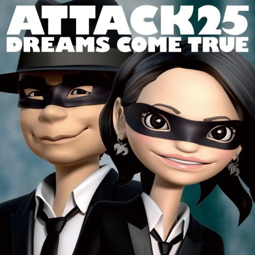 DREAMS COME TRUE - ATTACK25