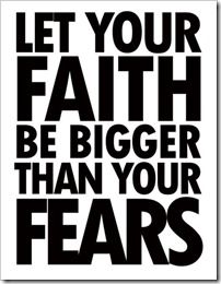 Let your faith be bigger than your fears