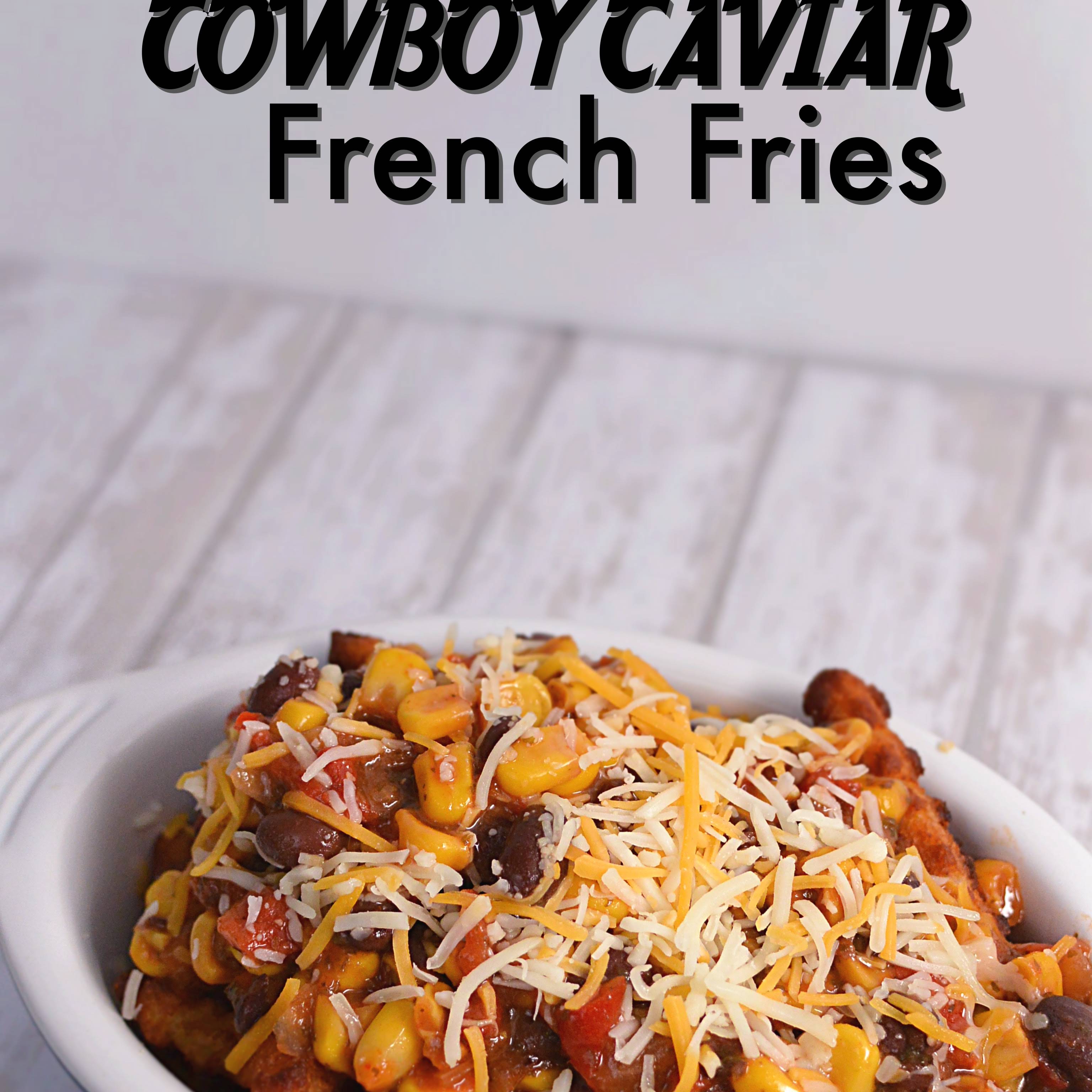 Cowboy Caviar French Fries
