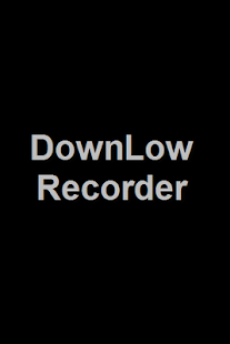 DownLow Recorder