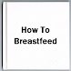 How To Breastfeed