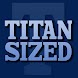 Titan Sized