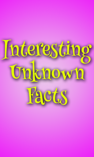 Interesting Unknown Facts
