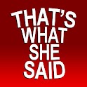 That’s What She Said logo
