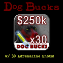 Dog Bucks - 250K + 30 Adrln
