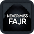Never Miss Fajr1.7