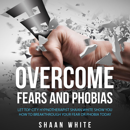 Overcome Fears And Phobias
