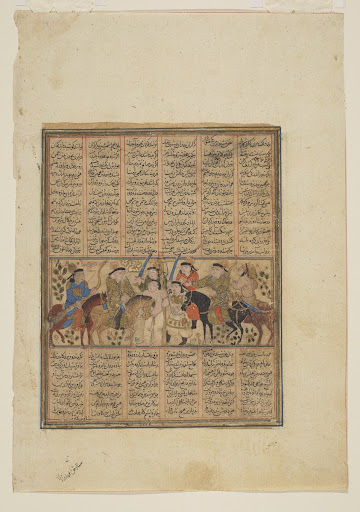 Folio from a Shahnama (Book of kings) by Firdawsi (d.1020); recto: text, Manija takes Bijan to her chamber in Afrasiyab’s palace, Afrasiyab learns of Bijan's presence; verso: Piran stays the execution of Bijan at the very foot of the gibbet