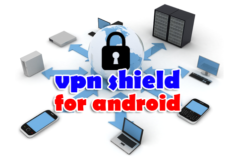 VPN Shield For Android