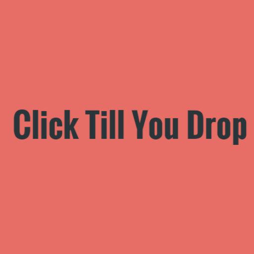 Click Till You Drop