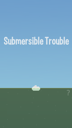 Submersible Trouble