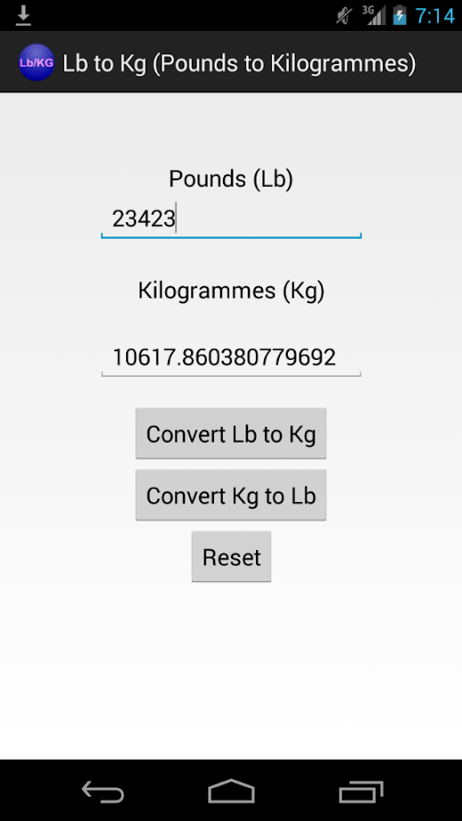 This app will allow you to convert Pound (Lb) to Kilogram (Kg).