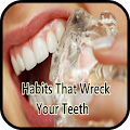 Habits That Wreck Your Teeth Apk