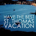 The Best St. Thomas Vacation