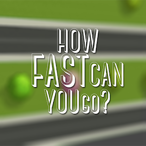 How fast can you go? 1.0