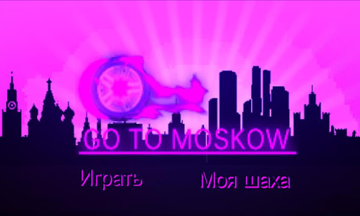 GO TO MOSKOW