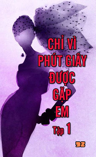 Chỉ vì phút giây được gặp em 1