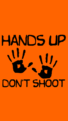 Hands Up Don't Shoot