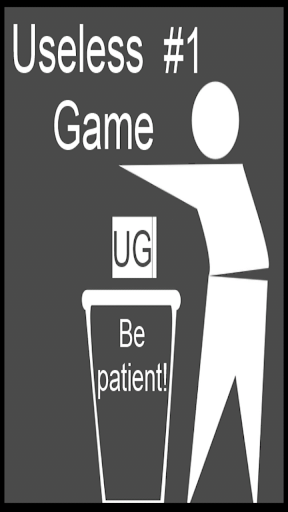 Useless Game 1 Be patient