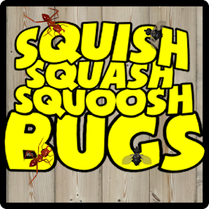 SQUISH SQUASH SQUOOSH BUGS! for PC and MAC