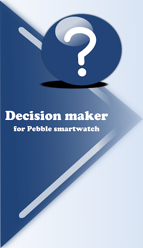 Decision maker for Pebble