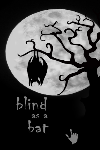 Blind as a Bat