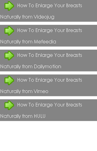 Enlarge Breasts Naturally