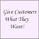 Give Customers What They Want!