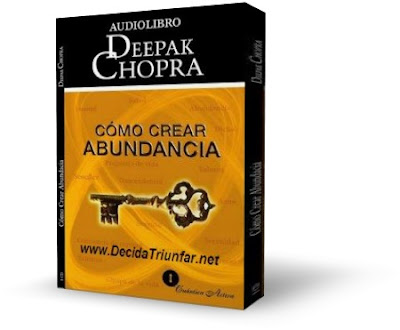 COMO CREAR ABUNDANCIA, Deepak Chopra [ AudioLibro ] – Descubra el secreto para que la riqueza sin límite sea suya, simplemente por pedirla