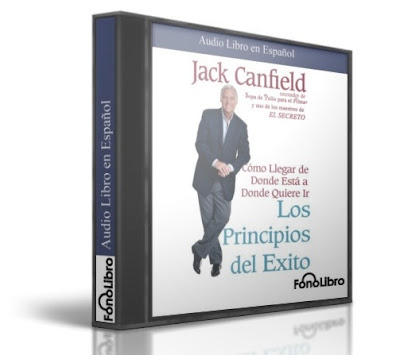 LOS PRINCIPIOS DEL ÉXITO, Jack Canfield [ Audiolibro ] – Una antología de buenas ideas y principios utilizados por los altos empresarios, atletas, etc