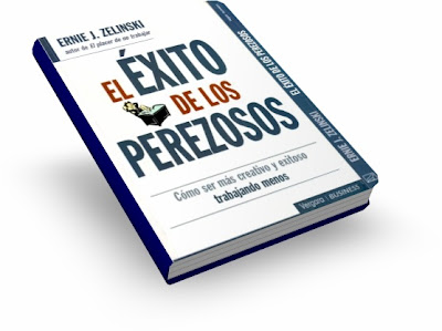 EL EXITO DE LOS PEREZOSOS, Ernie Zelinski [ Libro ] – Trabaja menos y piensa más. Cómo ser más creativo y exitoso, trabajando menos