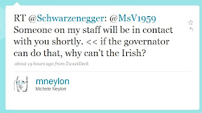 text reads RT@Schwarzenegger: @MsV1959 Someone in my staff will be in contact with you shortly. << if the governator can do that, why can't the Irish?