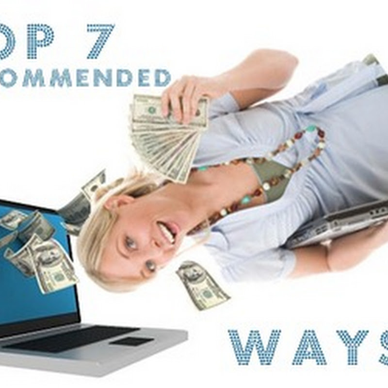 Top 7 Recommended Ways to Make Money Online