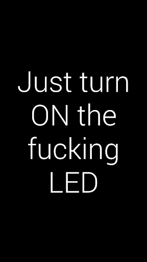Just turn ON fucking LED