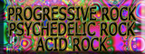 PROGRESSIVE ROCK-PSYCHEDELIC ROCK-ACID ROCK