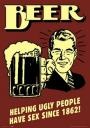 [lggn0056beer-helping-ugly-people-have-sex-since-1862-retro-spoofs-poster.thumbnail[5].jpg]