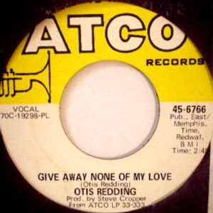 Otis Redding - Give Away None Of My Love / Snatch A Little Piece