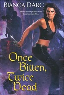 Once Bitten, Twice Dead by Bianca D'Arc