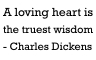 Dickens "'A loving heart...