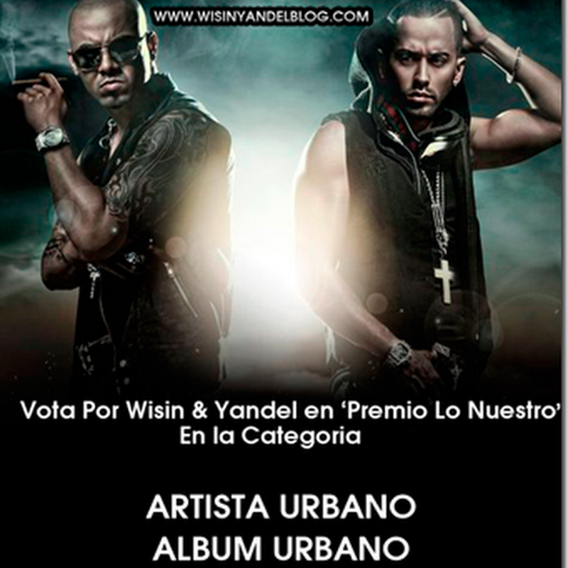 Vota por Wisin & Yandel en ‘Premio Lo Nuestro’