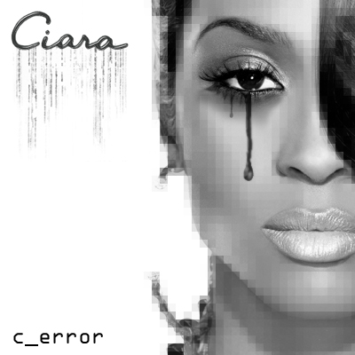 Ciara - C-Error | 'shopped by J ;P