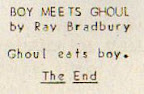 Boy Meets Ghoul, by Ray Bradbury. Ghoul eats boy. The End