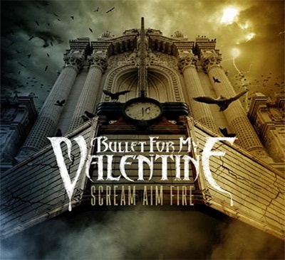 bullet for my valentine scream aim fire. Bullet for My Valentine