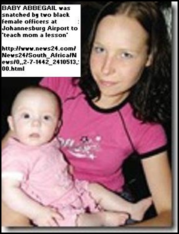 BABY ABBEGAIL SNATCHED FROM MOM BY BLACK FEMALE COPS JOBURG AIRPORT MAY132010