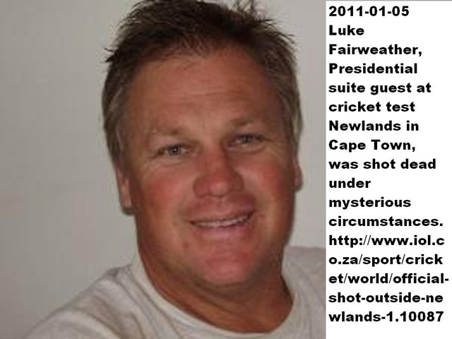 [Fairweather Luke Jan52010 shot dead Sahara Park Newlands during cricket match[5].jpg]