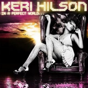 Keri Hilson - In a Perfect World…