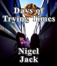 Days of Trying Times by Nigel Jack