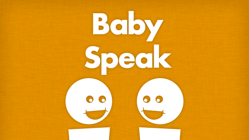 Baby Speak