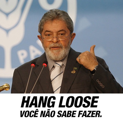 Lula nao sabe fazer hang loose