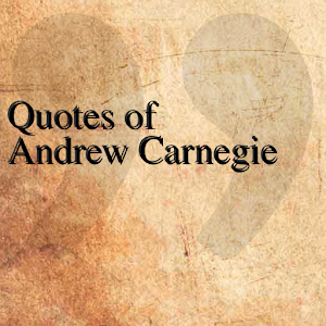 Quotes of Andrew Carnegie 0.0.1